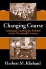 Herbert M Kliebard, Herbert M. Kliebard, Barbara Finkelstein, William Reese - Changing Course