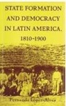 Lopez-Alves, Fernando Lopez-Alves - State Formation and Democracy in Latin America, 1810-1900