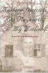 Rita Maria Magdaleno, Mary Packard - Marlene Dietrich, Rita Hayworth & My Mother