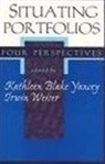 Irwin Weiser, Kathleen Yancey, Kathleen Blake Yancey, Irwin Weiser, Kathleen Blake Yancey, Kathleen B. Yancy - Situating Portfolios