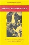 Elizabeth Fuller Collins - Pierced by Murugan's Lance