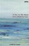 Loreto Todd - A Fire in His Head: Stories of Wandering Aengus