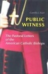 Camilla J. Kari - Public Witness: The Pastoral Letters of the American Catholic Bishops