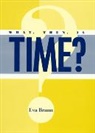 Eva Brann, Eva T. Brann - What, Then, Is Time?