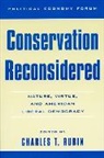 Charles Rubin, Charles T Rubin, Charles T. Rubin, Charles T. Rubin - Conservation Reconsidered