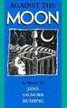 Jane Rushing, Jane Gilmore Rushing, Rushing-J, Lou Halsell Rodenberger - Against the Moon