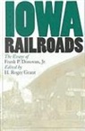 Frank P. Donovan, Frank P. Donovan Jr, H Roger Grant, H. Roger Grant, Frank P. Donovan Jr, H. Roger Grant - Iowa Railroads
