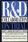 David V. Gibson, Everett M. Rogers, Rogers Everett M. - R&D Collaboration on Trial