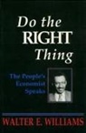 Walter E Williams, Walter E. Williams - Do the Right Thing
