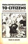 Miller, Paul B Miller, Paul B. Miller, Paul B. Miller - From Revolutionaries to Citizens
