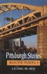 Clark Blaise - Pittsburgh Stories