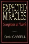 Joan Cassell - Expected Miracles – Surgeons at Work