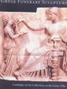 . Grossman, .. Grossman, Janet Grossman, Janet Burnett Grossman - Greek Funerary Sculpture - Catalogue of the Collections
