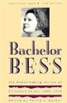 Elizabeth Corey, Philip L. Gerber - Bachelor Bess: The Homesteading Letters of Elizabeth Corey, 1909-1919