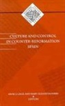 Anne Cruz, Anne J. Cruz, Dr. Anne J. Cruz, Mary E. Perry, Mary Elizabeth Perry - Culture and Control in Counter-reformation Spain