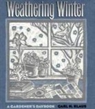 Carl H. Klaus - Weathering Winter: A Gardener's Daybook
