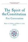Robert A. Goldwin, Robert A. Licht, Robert A Goldwin, Robert A. Goldwin, Robert A Licht, Robert A. Licht - Spirit of the Constitution: Five Conversations