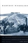 Hall, Greg Hall - Harvest Wobblies: The Industrial Workers of the World and Agricultural Laborers in the American West, 1905-1930