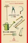 William Cobbett, Verlyn Klinkenborg, Michael Pollan - The American Gardener