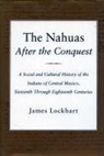 Lockhart James, James Lockhart - The Nahuas After the Conquest