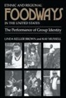 Linda Keller Brown, Linda K. Brown, Kay Mussell - Ethnic and Regional Foodways in the United States