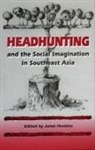 Jules De Raedt, Janet Hoskins, Hoskins Janet - Headhunting and the Social Imagination in Southeast Asia
