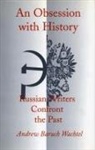 Wachtel Andrew, Andrew Wachtel, Andrew Baruch Wachtel - An Obsession with History