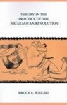 Bruce E. Wright - Theory in the Practice of the Nicaraguan Revolution