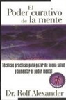M. D. Alexander, Rolf Alexander - El Poder Curativo de la Mente