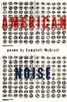 Campbell McGrath - American Noise