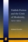 Mikhail Krutikov, Krutikov Mikhail - Yiddish Fiction and the Crisis of Modernity, 1905-1914