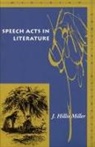 Miller J, J Hillis Miller, J. Hillis Miller, Miller J. - Speech Acts in Literature