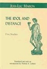 Jean-Luc Marion - The Idol and Distance: Five Studies
