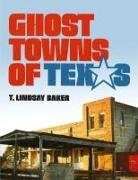 T. Lindsay Baker - Ghost Towns of Texas