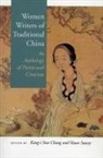 Kang-I Sun Chang, Charles Y. Kwong, Kang-I Sun Chang, Haun Saussy - Women Writers of Traditional China