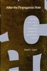 Lynch Daniel, Daniel Lynch, Daniel C Lynch, Daniel C. Lynch - After the Propaganda State