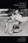 Julie P. Baker, T. Lindsay Baker, Julie P. Baker, T. Lindsay Baker - The Wpa Oklahoma Slave Narratives: An Indian Manifesto