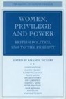 Vickery Amanda, Amanda Vickery - Women, Privilege, and Power