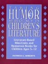 Patricia Roberts, Patricia L Roberts, Patricia L. Roberts - Taking Humor Seriously in Children's Literature