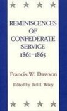 Francis W. Dawson, Francis W Dawson, Francis W. Dawson, Bell Irvin Wiley - Reminiscences of Confederate Service, 1861-1865