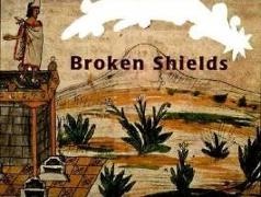 Claudia Burr, Bernardino De Sahagun, Krystyna Libura, Maria Cristina Urrutia - Broken Shields