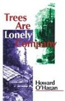 Howard O'Hagan - Trees Are Lonely Company