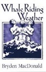 Bryden MacDonald, Bryden MacDonald - Whale Riding Weather