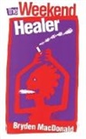 Bryden MacDonald, Bryden MacDonald - The Weekend Healer
