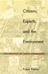 Fischer, Frank Fischer, Frank Fischer - Citizens, Experts, and the Environment