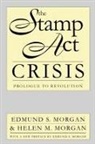 Institute of Early American History and, Edmund S Morgan, Edmund S. Morgan, Helen M Morgan, Helen M. Morgan - The Stamp Act Crisis