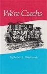 Skrabanek, Robert L. Skrabanek - We're Czechs: Volume 25