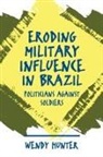 Wendy Hunter - Eroding Military Influence in Brazil