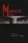 Michael White, Michael C White, Michael C. White - Marked Men