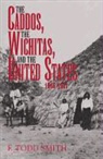 F. Todd Smith, Foster Todd Smith - The Caddos, the Wichitas, and the United States, 1846-1901
